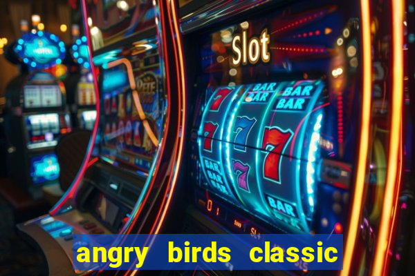 angry birds classic 1.0.0 apk